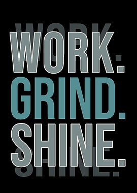 Work Grind Shine