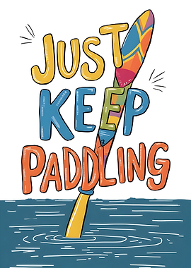 Just Keep Paddling