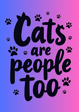 Cats Are People Too
