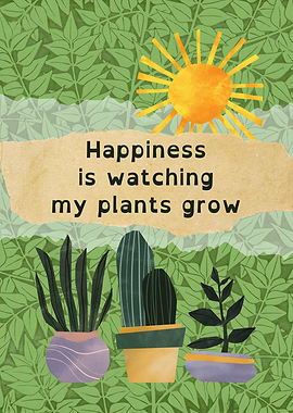 Happiness Is Watching My Plants Grow