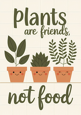 Plants Are Friends, Not Food