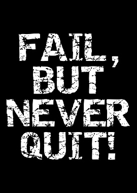 Fail, But Never Quit
