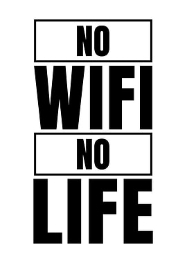 No Wifi No Life