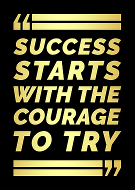 Success Starts With The Courage To Try Poster
