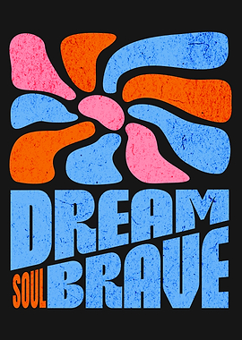 Dream Brave Soul Graphic