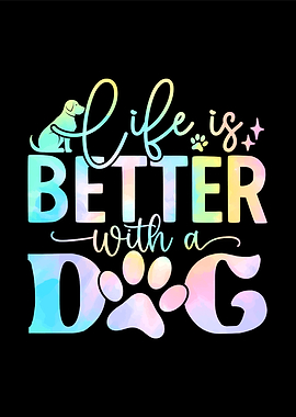 Life is Better with a Dog