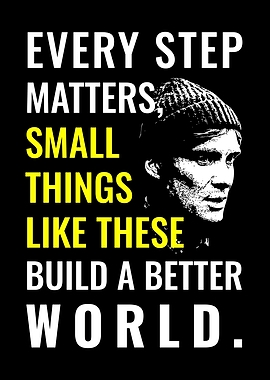Every Step : Small Things Like Theses Quote