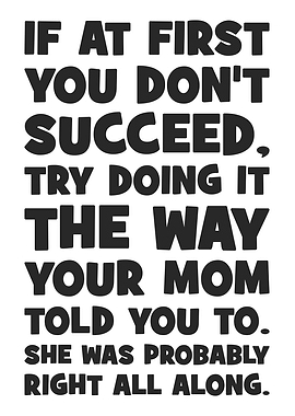 Mom Knows Best, Funny Motivational Quote