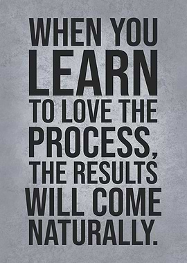Love the Process - Success Motivation