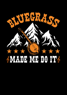Bluegrass Made Me Do It
