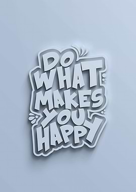Do What Makes You Happy Motivational Quote