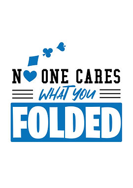 No One Cares What You Folded