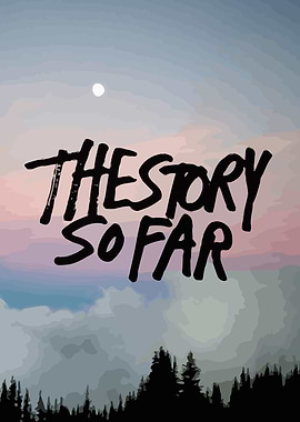 The Story So Far
