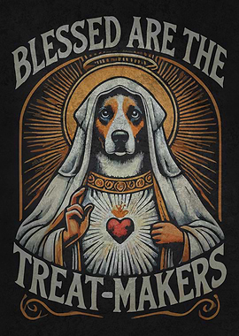 Blessed Are the Treat-Makers - Holy Dog Art