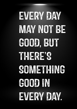 Finding the Good in Every Day