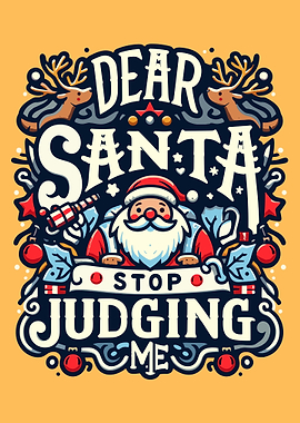 Dear Santa Stop Judging Me