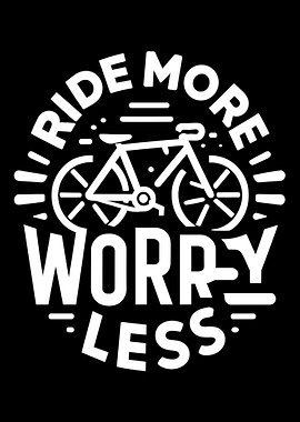 Ride more, worry less