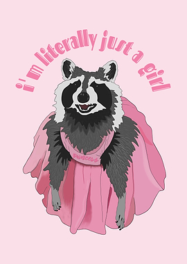 I'm Literally Just A Girl - Pink Princess Raccoon
