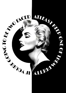 Sweetie if you are going to be two-faced at least make one of them pretty