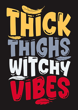 Thick Thighs Witchy Vibes