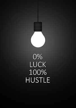 0% Luck 100% Hustle