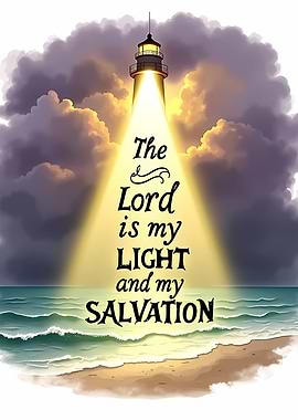 The Lord is My Light and My Slavation - biblical quote