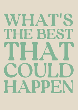 What's The Best That Could Happen