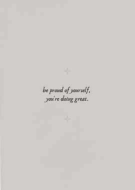 Be Proud of Yourself