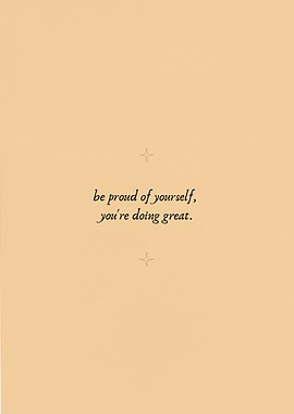 Be Proud of Yourself