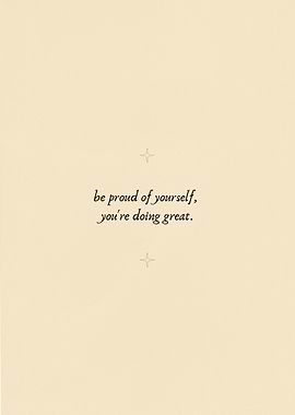 Be Proud of Yourself