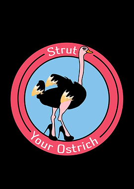 Strut Your Ostrich