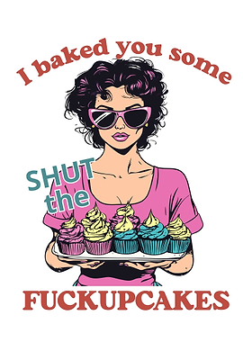 Shut the Fuckupcakes