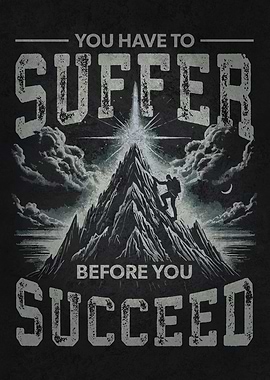 Suffer to Succeed, Mountain Climber Motivation