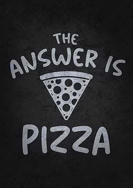 The Answer Is Pizza