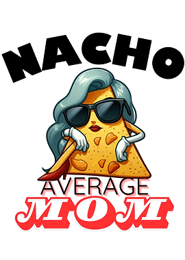 Nacho Average Mom