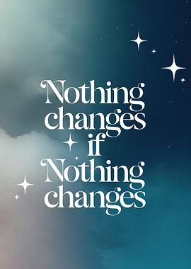 Motivation quote: Nothing Changes if Nothing changes