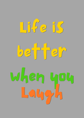 Life is Better When You Laugh