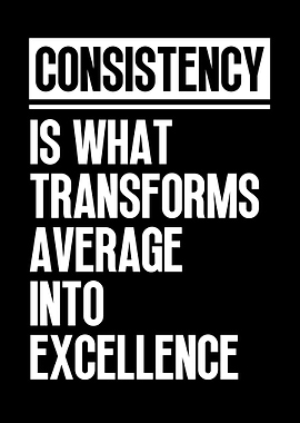Consistency & Excellence