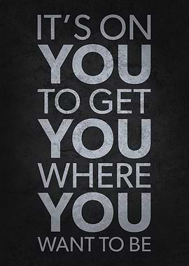 It's On You Motivational Quote