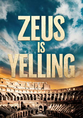 Zeus is Yelling