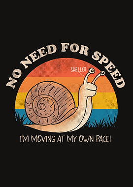 Snail No Need for Speed