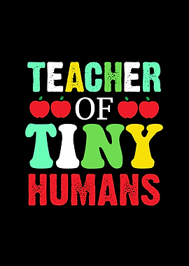 Teacher of Tiny Humans