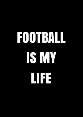 Football is My Life
