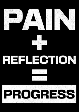 Pain + Reflection = Progress Motivational