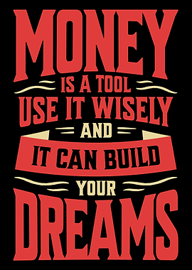 Money Builds Dreams