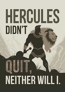 Hercules Didn't Quit, Neither Will I