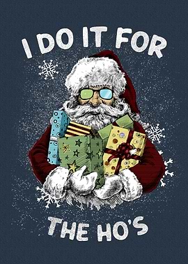 ho ho ho, i do it for the ho's Santa Claus Funny Christmas Gift