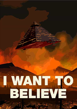 I Want to Believe UFO Poster