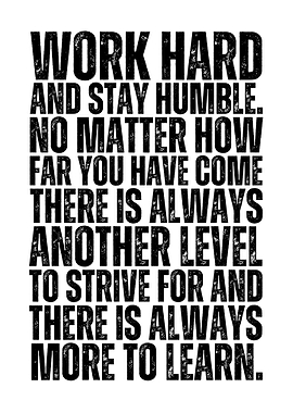 Work Hard, Stay Humble