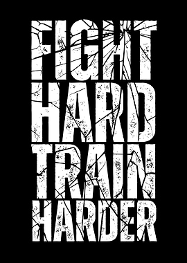 Fight Hard Train Harder